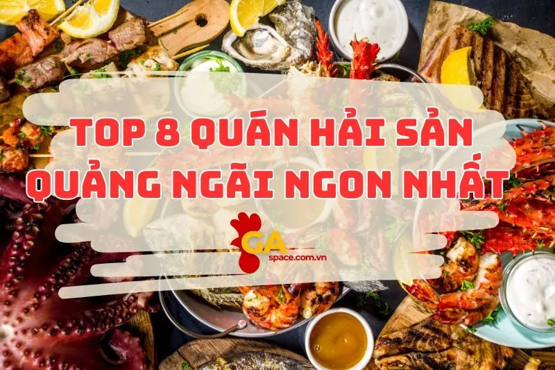 Top 8 quán hản sản Quảng Ngãi ngon quên lối về 2025