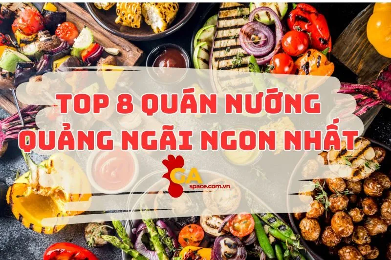 Top 8 quán nướng Quảng Ngãi ngon hết sẩy 2025