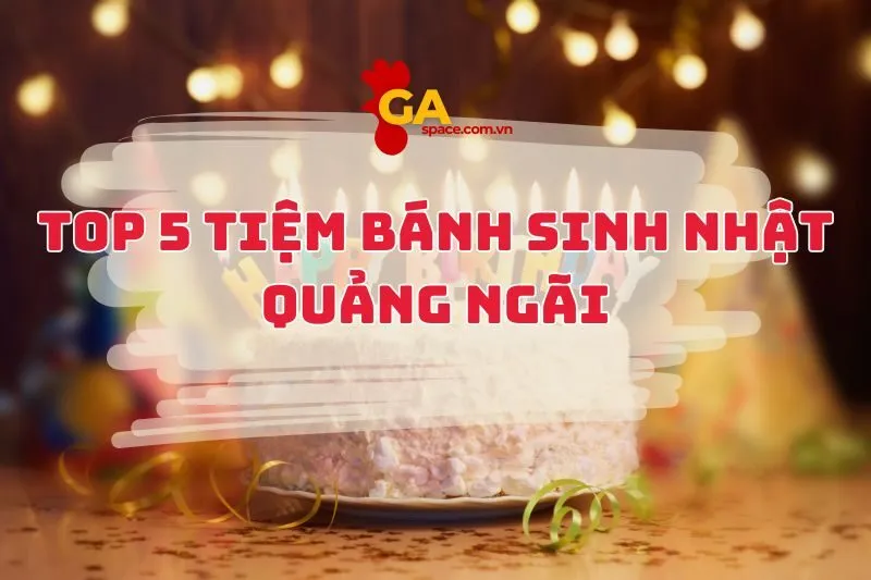 Bánh Sinh Nhật Quảng Ngãi: Top Tiệm Bánh Ngon và Uy Tín