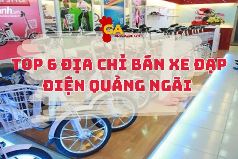 Ghé ngay top địa chỉ bán xe đạp điện Quảng Ngãi siêu xịn
