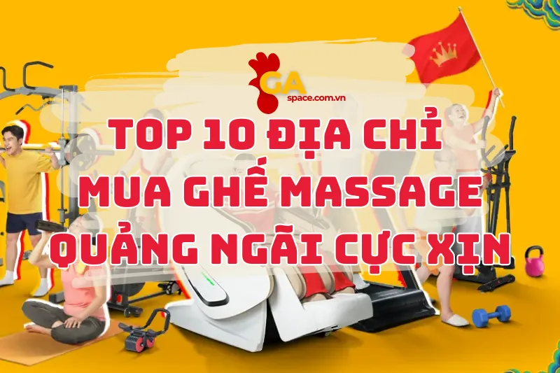 Top 10 địa chỉ mua ghế massage Quảng Ngãi cực xịn
