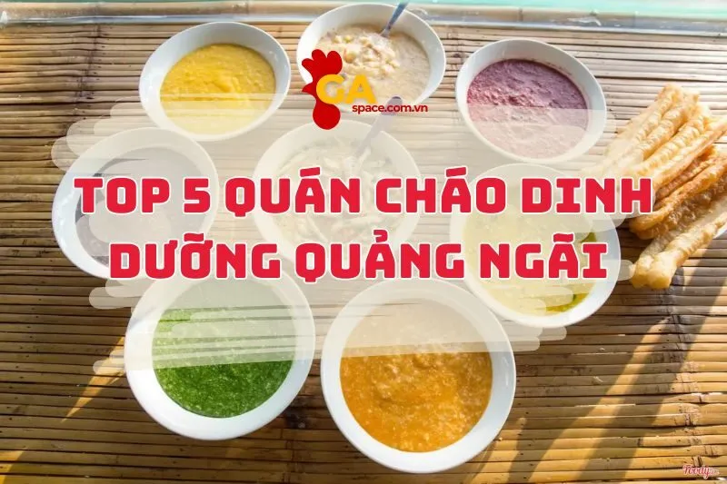 Top 5 Quán Cháo Dinh Dưỡng Quảng Ngãi Siêu Ngon Phải Ghé
