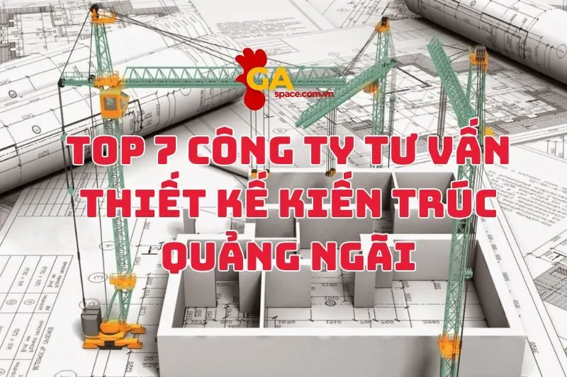 Top 7 Công Ty Tư Vấn Thiết Kế Kiến Trúc Quảng Ngãi