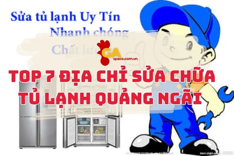 Top 7 Địa Chỉ Sửa Chữa Tủ Lạnh Quảng Ngãi Uy Tín Nhất Hiện Nay9 Địa Điểm Nối Mi Quảng Ngãi Đẹp Xịn Và Uy Tín Nhất