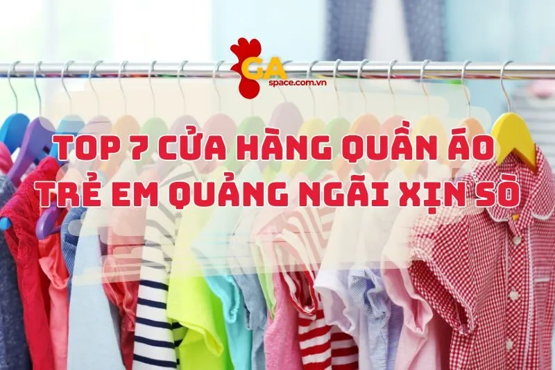 Top Cửa Hàng Quần Áo Trẻ Em Quảng Ngãi Xịn Sò