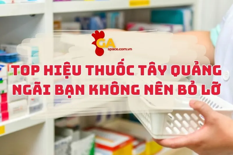 Top Hiệu Thuốc Tây Quảng Ngãi Bạn Không Nên Bỏ Lỡ