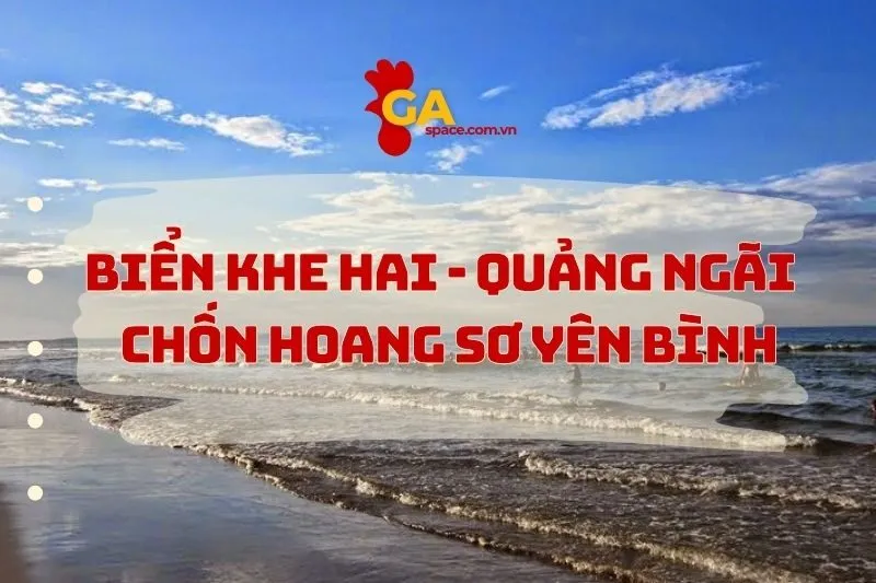 Biển Khe Hai Quảng Ngãi - Điểm đến bình dị, dân dã