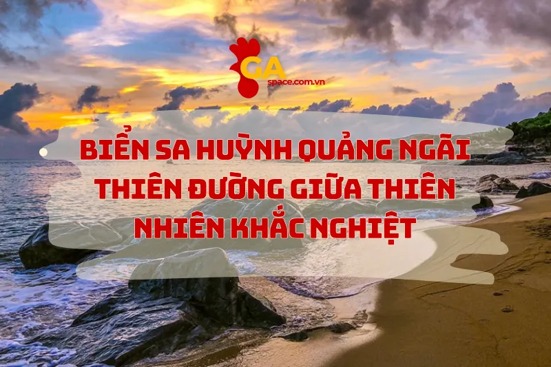 Biển Sa Huỳnh Quảng Ngãi- Thiên Đường Giữa Thiên Nhiên Khắc Nghiệt