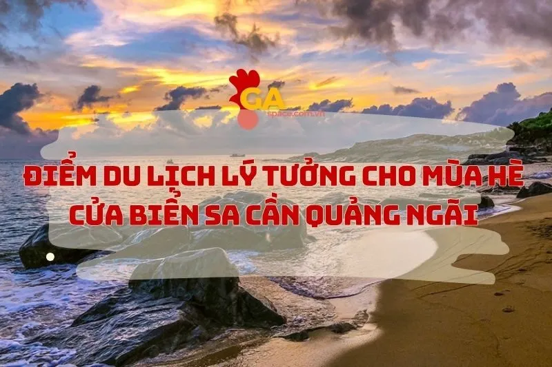 Điểm Du Lịch Biển Hoang Sơ và Thơ Mộng - Cửa biển Sa Cần Quảng Ngãi