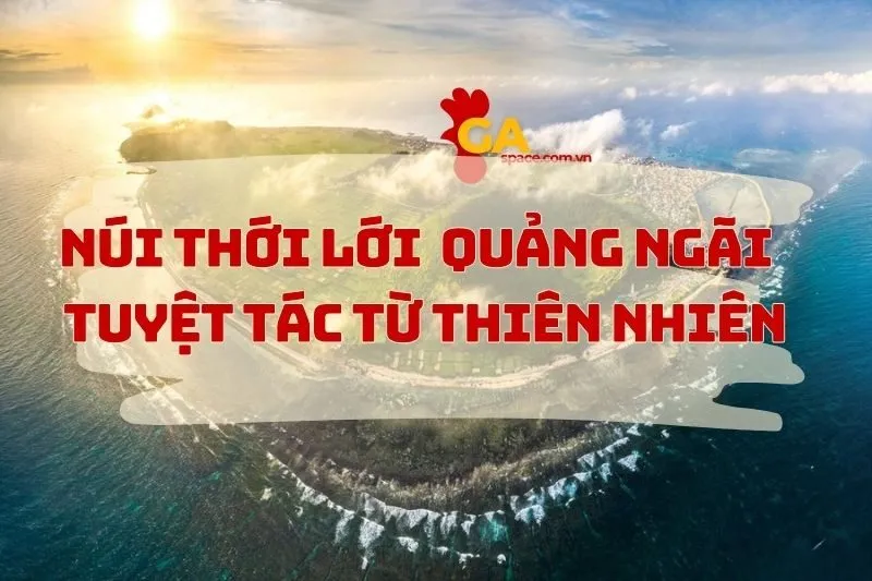 Khám phá Đỉnh Thới Lới Quảng Ngãi_ Vẻ đẹp hùng vĩ trên đảo Lý Sơn
