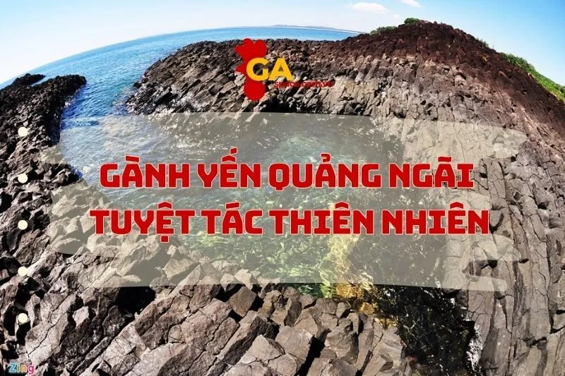 Khám Phá Gành Yến Quảng Ngãi – Vẻ Đẹp Hoang Sơ và Kỳ Vĩ
