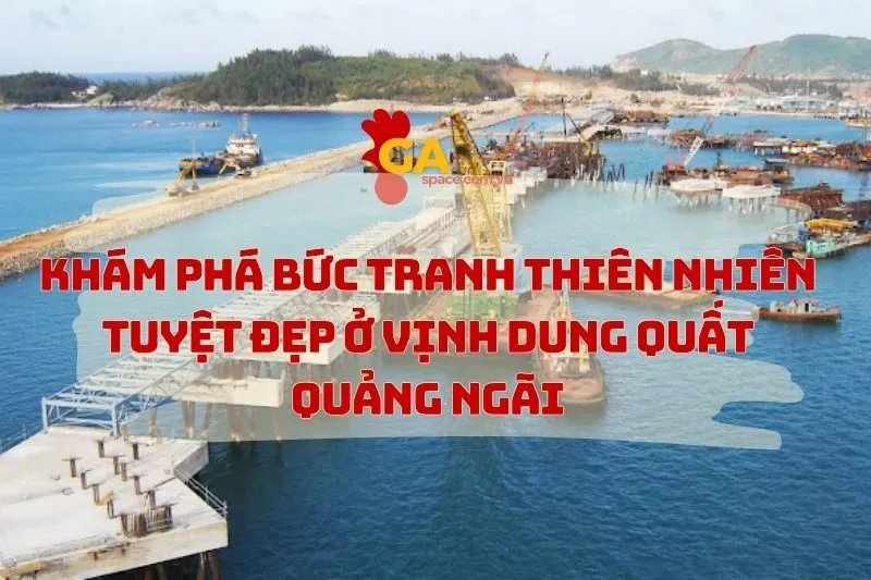 Thiên Đường Du Lịch Tuyệt Vời Vịnh Dung Quất Quảng Ngãi